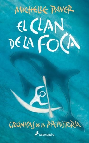 Cover for Michelle Paver · El clan de la foca (Crónicas de la Prehistoria 2) (Bog) (2022)