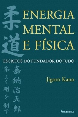 Cover for Jigoro Kano · Energia Mental E Fisica (Taschenbuch) (2020)