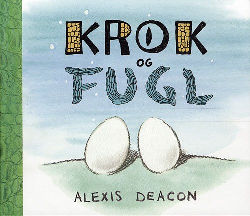 Cover for Alexis Deacon · Krok og Fugl (Gebundesens Buch) [1. Ausgabe] (2012)