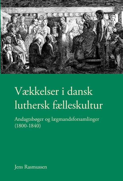 Cover for Jens Rasmussen · University of Southern Denmark studies in history and social sciences: Vækkelser i dansk luthersk fælleskultur (Book) [1. wydanie] (2016)