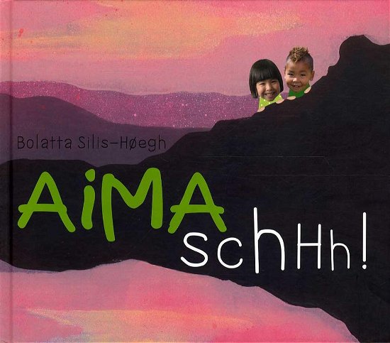 Cover for Bolatta Silis-Høegh · Aima schhh! (Inbunden Bok) [1:a utgåva] [Hardback] (2014)