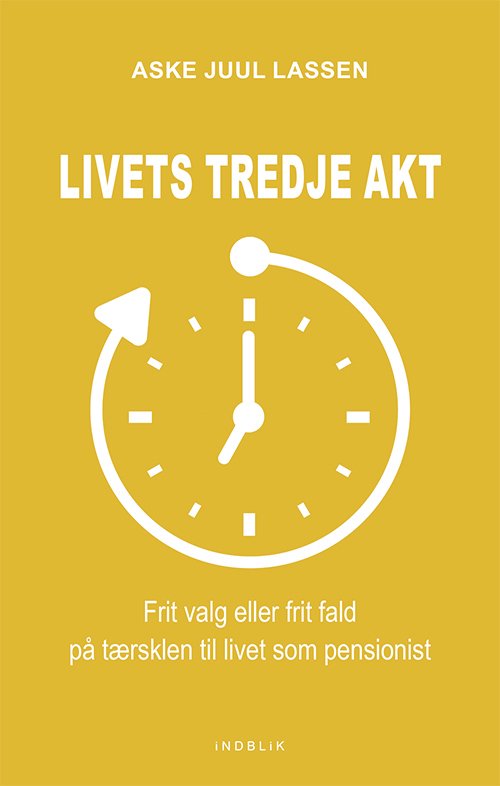 Cover for Aske Juul Lassen · Livets tredje akt (Sewn Spine Book) [1st edition] (2020)