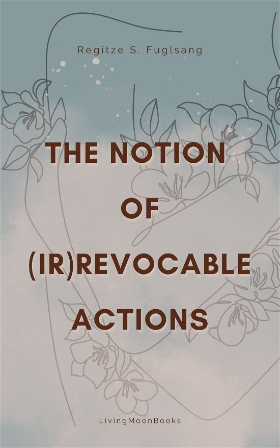 Regitze S. Fuglsang · The Notion of (Ir)Revocable Actions (Paperback Book) [1th edição] (2023)