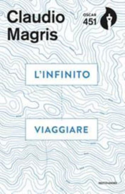 L'infinito viaggiare - Claudio Magris - Bücher - Mondadori - 9788804686255 - 8. Mai 2019