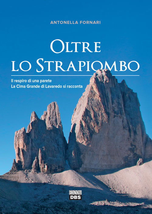 Cover for Antonella Fornari · Oltre Lo Strapiombo. Il Respiro Di Una Parete. La Cima Grande Di Lavaredo Si Racconta (Book)