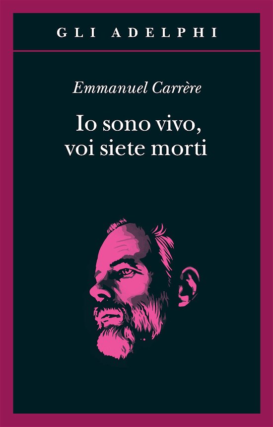 Cover for Emmanuel Carrère · Io Sono Vivo, Voi Siete Morti (Bog)