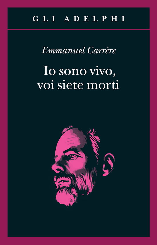 Cover for Emmanuel Carrère · Io Sono Vivo, Voi Siete Morti (Book)