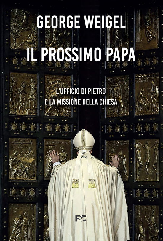 Cover for George Weigel · Il Prossimo Papa. L'ufficio Di Pietro E La Missione Della Chiesa (Book)