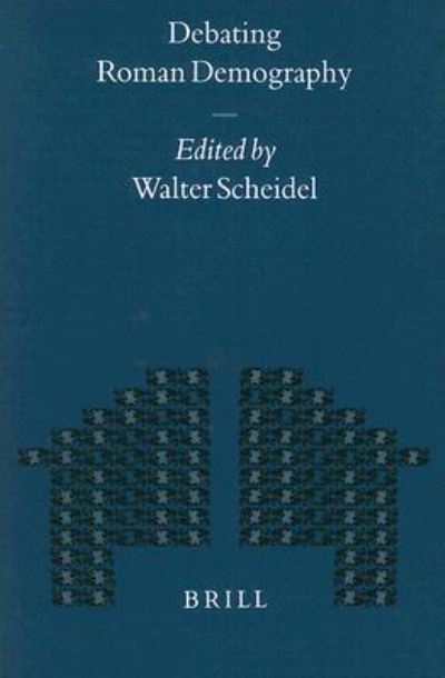 Debating Roman Demography (Mnemosyne, Bibliotheca Classica Batava Supplementum) - Walter Scheidel - Książki - Brill Academic Publishers - 9789004115255 - 14 grudnia 2000