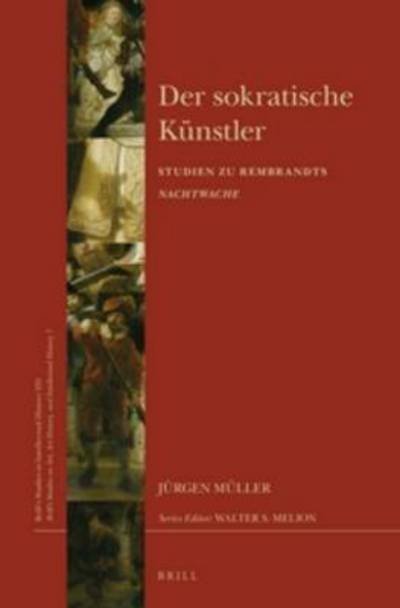 Cover for Jurgen Muller · Der Sokratische Kunstler: Studien Zu Rembrandts Nachtwache (Pp, Incl 96 Color Images) (Hardcover bog) (2015)