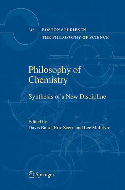 Cover for Davis Baird · Philosophy of Chemistry: Synthesis of a New Discipline - Boston Studies in the Philosophy and History of Science (Taschenbuch) [Softcover reprint of hardcover 1st ed. 2006 edition] (2010)