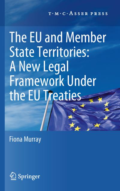 Fiona Murray · The European Union and Member State Territories: A New Legal Framework Under the EU Treaties (Innbunden bok) (2012)