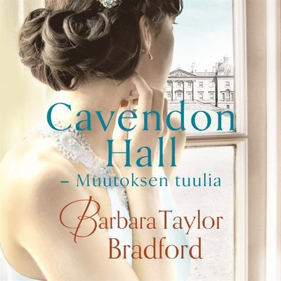 Cover for Barbara Taylor Bradford · Cavendon Hall: Muutoksen tuulia (Lydbog (MP3)) (2016)