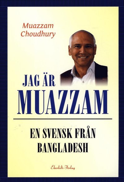 Cover for Muazzam Choudhury · Jag är Muazzam : en svensk från Bangladesh (Indbundet Bog) (2013)