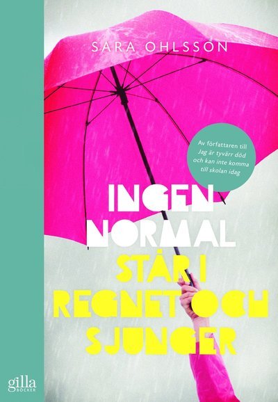 Cover for Sara Ohlsson · Ingen normal står i regnet och sjunger (Book) (2016)