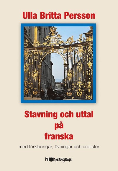 Cover for Ulla Britta Persson · Stavning och uttal på franska : med förklaringar, övningar och ordlistor (Paperback Book) (2023)