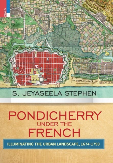 Cover for S Jeyaseela Stephen · Pondicherry Under the French (Hardcover Book) (2018)