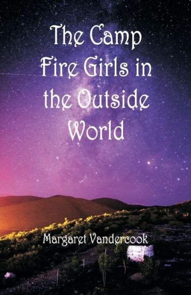 Cover for Margaret Vandercook · The Camp Fire Girls in the Outside World (Paperback Bog) (2018)