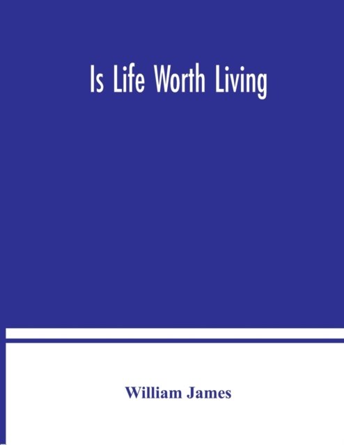 Is life worth living - William James - Bøger - Alpha Edition - 9789354036255 - 8. juli 2020