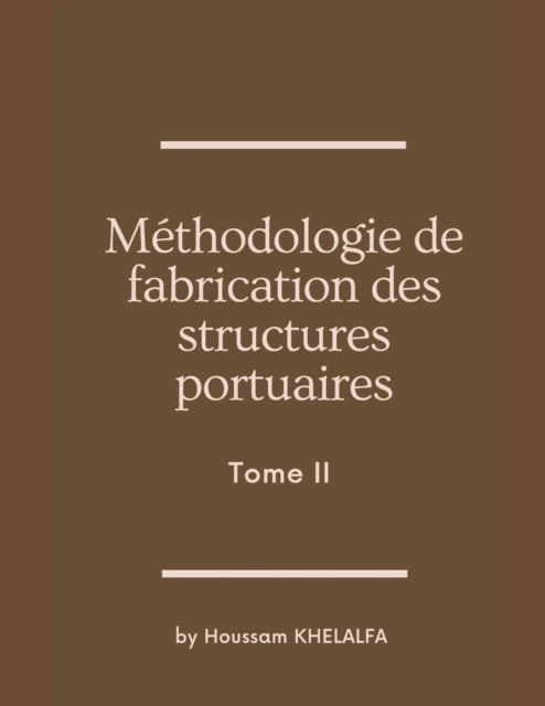 Cover for Houssam Khelalfa · Methodologie de fabrication des structures portuaires (Tome II) (Paperback Book) (2022)