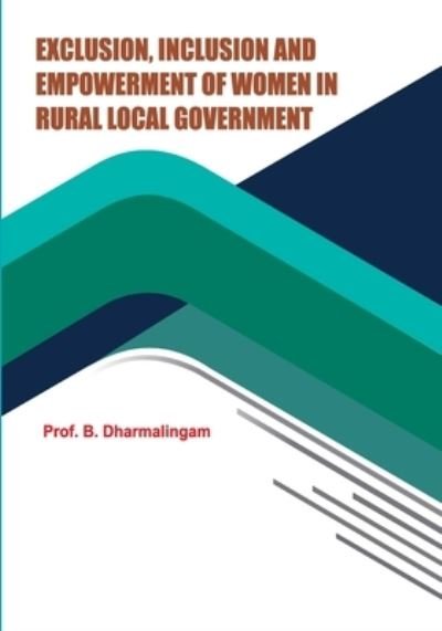 Cover for Dharmalingam B · Exclusion, Inclusion and Empowerment of Women in Rural Local Government (Paperback Book) (2017)