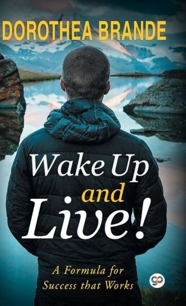 Cover for Dorothea Brande · Wake Up and Live! (Hardcover Book) (2018)