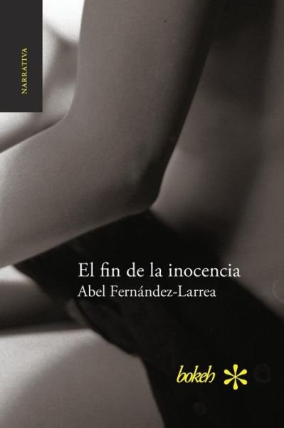 Cover for Abel Fernandez-larrea · El Fin De La Inocencia (Paperback Bog) (2015)