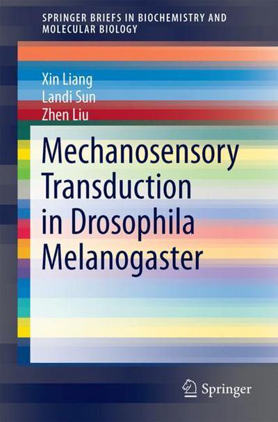 Mechanosensory Transduction in Drosophila Melanogaster - Liang - Books - Springer Verlag, Singapore - 9789811065255 - October 18, 2017