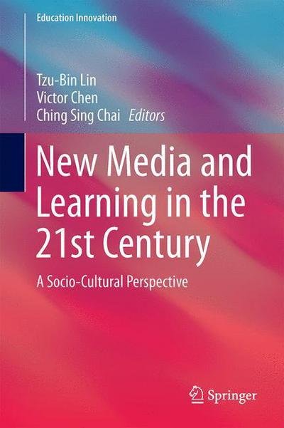 Cover for Tzu-bin Lin · New Media and Learning in the 21st Century: A Socio-Cultural Perspective - Education Innovation Series (Innbunden bok) [2015 edition] (2015)