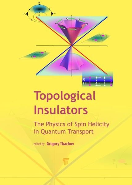 Cover for Topological Insulators: The Physics of Spin Helicity in Quantum Transport (Hardcover Book) (2015)