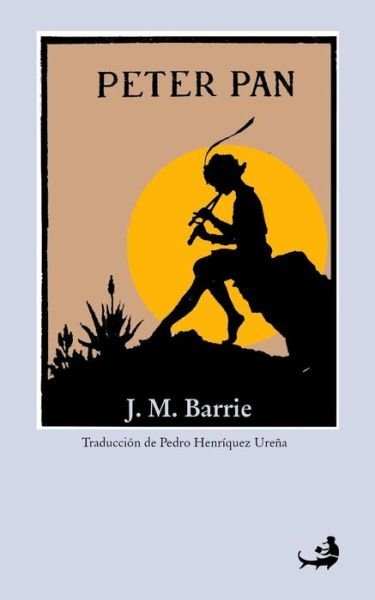 Cover for James Matthew Barrie · Peter Pan: (El Nino Que Nunca Quiso Crecer) (Paperback Bog) (2015)