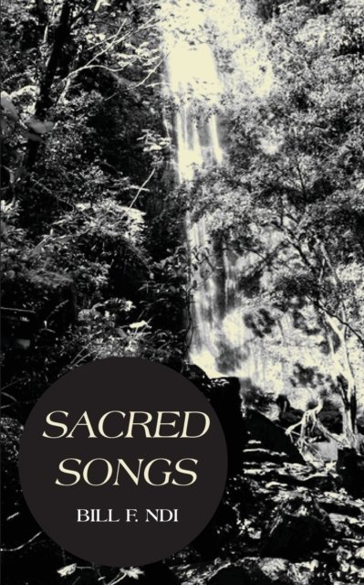 Cover for Bill F Ndi · Sacred Songs (Paperback Book) (2020)