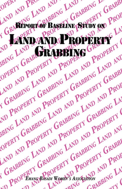 Cover for Emang Basadi Women's Association · Report of Baseline Study on Land and Property Grabbing (Paperback Book) (2000)