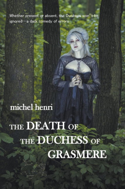 The Death of the Duchess of Grasmere - Michel Henri - Books - APS Publications - 9798201215255 - May 8, 2017