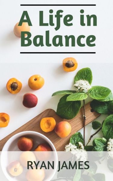 Cover for Ryan James · A Life in Balance: The Book of Health and Soul (Paperback Book) (2022)