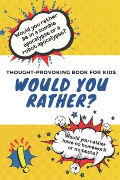 Cover for Little Dumpling Press · Would You Rather: Thought-Provoking Book for Kids: Silly Questions to Make You Laugh: Ages 5 to 10 (Paperback Book) (2021)