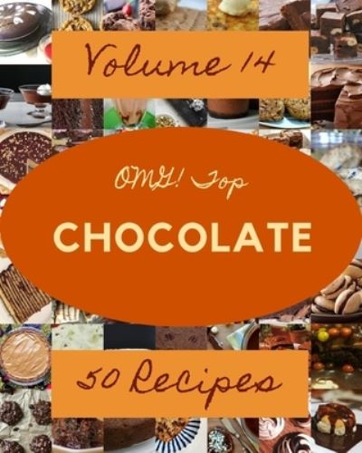 Cover for Bessie D Jost · OMG! Top 50 Chocolate Recipes Volume 14: Best-ever Chocolate Cookbook for Beginners (Paperback Book) (2021)