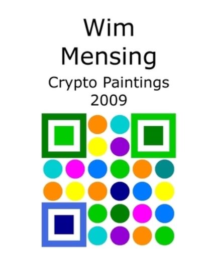 Cover for Wim Mensing · Wim Mensing Crypto Paintings 2009 (Paperback Book) (2021)