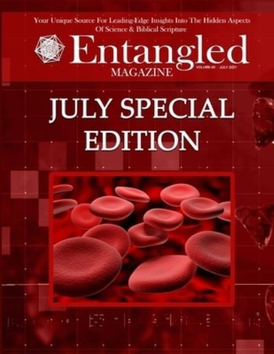 Entangled Magazine: Your Unique Source For Leading-Edge Insights Into The Hidden Aspects of Science and Biblical Scripture - Benedette Cuffari M Sc - Books - Independently Published - 9798536849255 - July 1, 2021