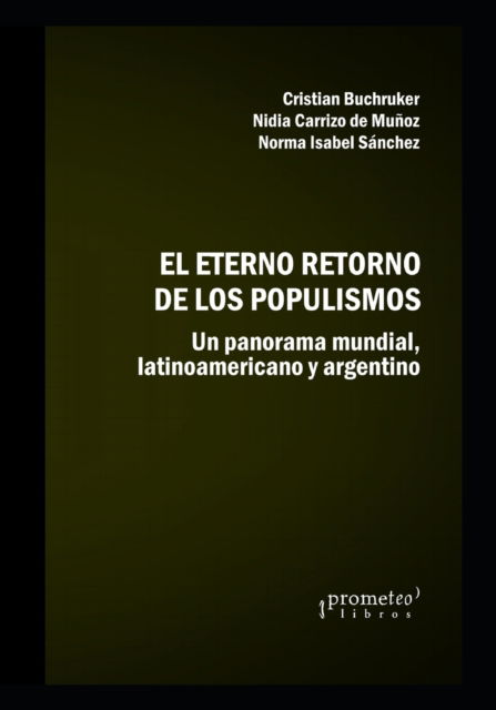 Cover for Nilda Carrizo de Munoz · El eterno retorno de los populismos: Un panorama mundial, latinoamericano y argentino (Paperback Book) (2021)