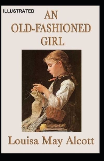 Cover for Louisa Alcott · An Old-Fashioned Girl Illustrated (Paperback Book) (2020)