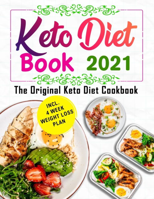 Cover for John C Smith · The Original Keto Diet Book 2021: The Keto Diet Cookbook with Quick and Healthy Recipes incl. 4 Week Weight Loss Plan (Paperback Book) (2020)