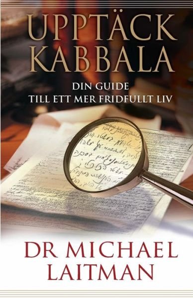 Upptack Kabbala: Din guide till ett mer fridfullt liv - Michael Laitman - Bücher - Independently Published - 9798600061255 - 17. Januar 2020