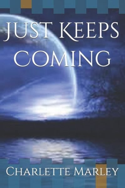 Cover for Charlette Marley · Just Keeps Coming (Paperback Book) (2020)
