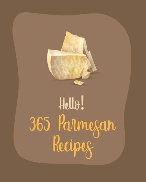 Cover for MS Ingredient · Hello! 365 Parmesan Recipes (Paperback Bog) (2020)