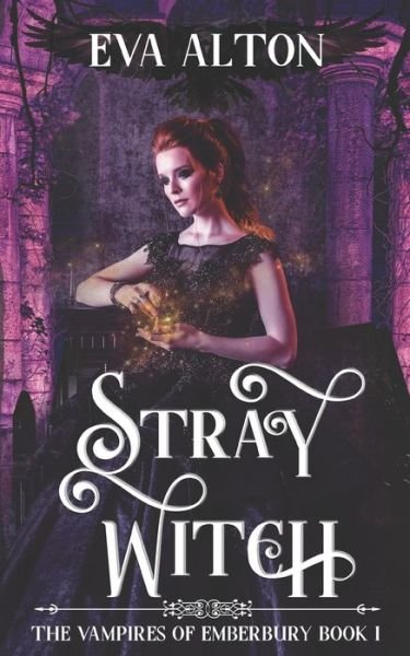 Cover for Eva Alton · Stray Witch: A Paranormal Vampire Romance and Urban Fantasy Novel - The Vampires of Emberbury (Paperback Bog) (2020)
