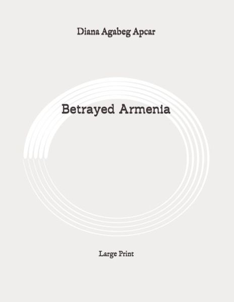 Cover for Diana Agabeg Apcar · Betrayed Armenia (Paperback Book) (2020)