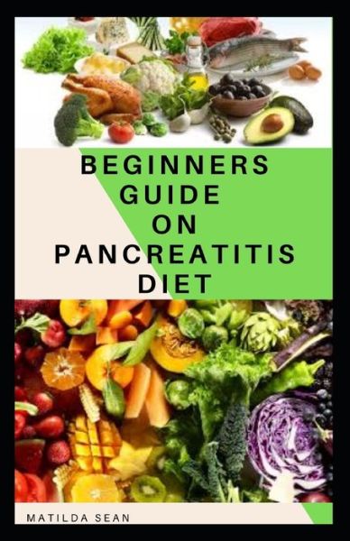 Cover for Matilda Sean · Beginners Guide on Pancreatitis Diet (Pocketbok) (2020)