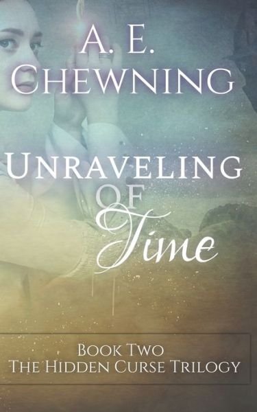 Unraveling of Time - A E Chewning - Kirjat - Independently Published - 9798655933255 - sunnuntai 21. kesäkuuta 2020