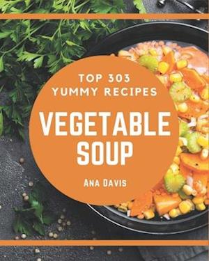 Cover for Ana Davis · Top 303 Yummy Vegetable Soup Recipes (Paperback Book) (2020)